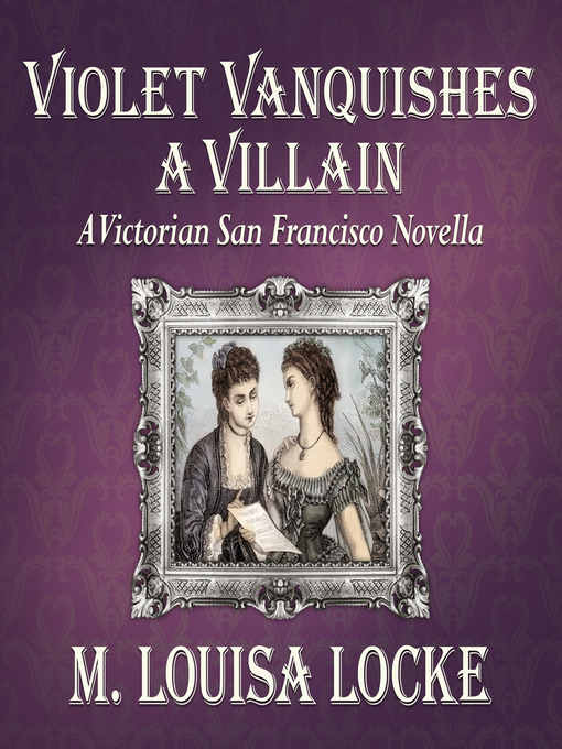 Title details for Violet Vanquishes a Villain by M. Louisa Locke - Wait list